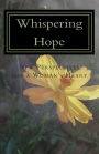 Whispering Hope: New Perspectives for a Women's Heart: May God open your Heart to Him in all circumstances that we face daily. God is Real, He does Care about You, and He wants you to know Him.