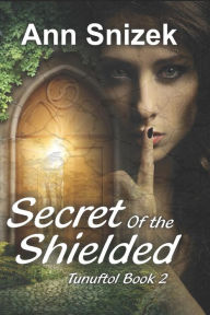 Title: Secret of the Shielded: Tunuftol Book 2, Author: Ann Snizek