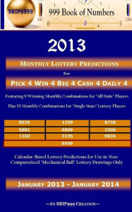 Title: 2013 Monthly Lottery Predictions for Pick 4 Win 4 Big 4 Cash 4 Daily 4, Author: S.B.I.P.999