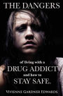 The Dangers of Living with a Drug Addict: and how to Stay Safe.