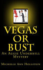 Vegas or Bust: An Aggie Underhill Mystery