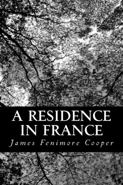 A Residence in France: With An Excursion Up The Rhine, And A Second Visit To Switzerland