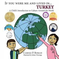 Title: If You Were Me and Lived in... Turkey: A Child's Introduction to Culture Around the World, Author: Carole P Roman