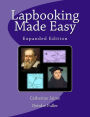 Lapbooking Made Easy: Expanded Version