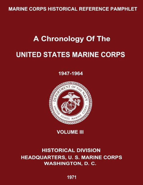 A Chronology Of The United States Marine Corps: 1947 - 1964: Volume III ...