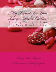 Title: My Heart for You Large Print Edition: Adoring Thoughts from the Very Heart of God, Author: Mary Ann Bryant