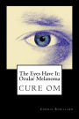 The Eyes Have It: Ocular Melanoma: Writings By Individuals Touched By Ocular Melanoma