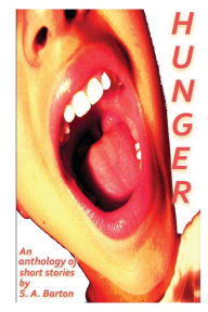 Title: Hunger: An anthology of short speculative fiction, Author: S. A. Barton