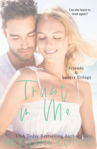 Trust in Me (Friends & Lovers Trilogy Series #3)
