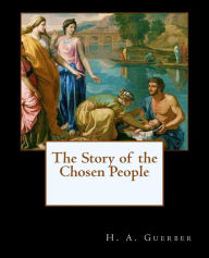 Title: The Story of the Chosen People, Author: H a Guerber