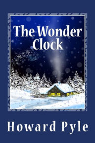 Title: The Wonder Clock, Author: Howard Pyle