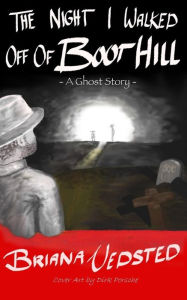 Title: The Night I walked off of Boot Hill, Author: Briana Vedsted
