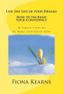 Live the Life of your Dreams: : How to Increase your Confidence