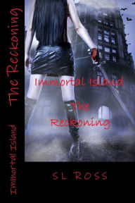 Title: Immortal Island: The Reckoning, Author: S L Ross
