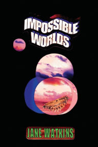 Title: Impossible Worlds, Author: Jane Watkins