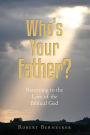 Who's Your Father?: Returning to the Love of the Biblical God