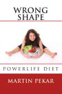 Wrong Shape - PowerLife Diet