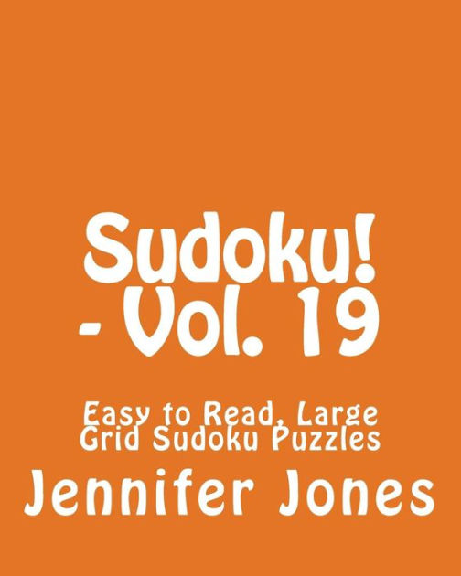 Sudoku! Vol. 19 Easy to Read, Large Grid Sudoku Puzzles by Jennifer Jones, Paperback Barnes
