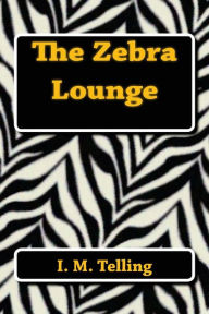 Title: The Zebra Lounge, Author: I M Telling