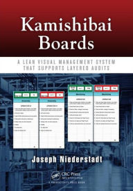 Title: Kamishibai Boards: A Lean Visual Management System That Supports Layered Audits, Author: Joseph Niederstadt