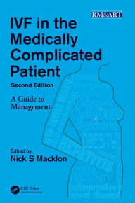 Title: IVF in the Medically Complicated Patient: A Guide to Management / Edition 2, Author: Nick Macklon