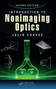 Title: Introduction to Nonimaging Optics / Edition 2, Author: Julio Chaves
