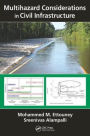 Multihazard Considerations in Civil Infrastructure / Edition 1