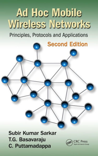 Ad Hoc Mobile Wireless Networks: Principles, Protocols, and Applications, Second Edition