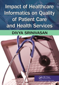 Title: Impact of Healthcare Informatics on Quality of Patient Care and Health Services, Author: Divya Srinivasan Sridhar