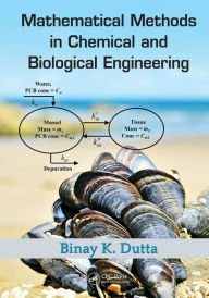 Title: Mathematical Methods in Chemical and Biological Engineering, Author: Binay Kanti Dutta
