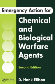 Title: Emergency Action for Chemical and Biological Warfare Agents / Edition 2, Author: D. Hank Ellison