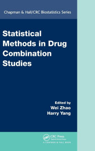 Title: Statistical Methods in Drug Combination Studies / Edition 1, Author: Wei Zhao