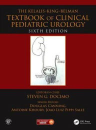 Title: The Kelalis--King--Belman Textbook of Clinical Pediatric Urology / Edition 6, Author: Steven G. Docimo
