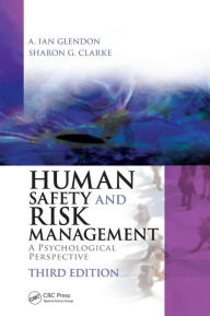 Title: Human Safety and Risk Management: A Psychological Perspective, Third Edition / Edition 3, Author: A. Ian Glendon