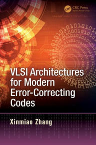 Title: VLSI Architectures for Modern Error-Correcting Codes / Edition 1, Author: Xinmiao Zhang