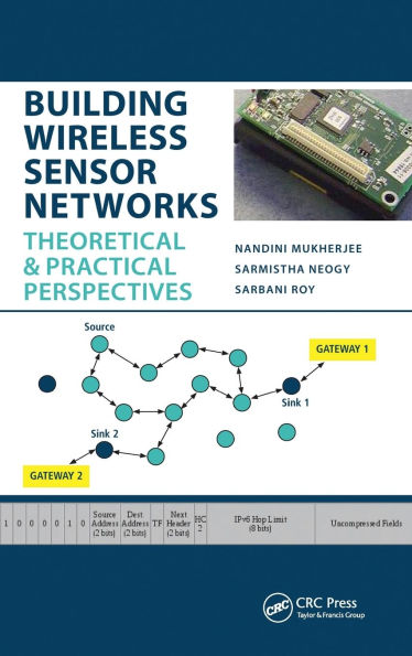 Building Wireless Sensor Networks: Theoretical and Practical Perspectives / Edition 1