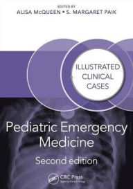 Title: Pediatric Emergency Medicine: Illustrated Clinical Cases, Second Edition / Edition 2, Author: Alisa McQueen