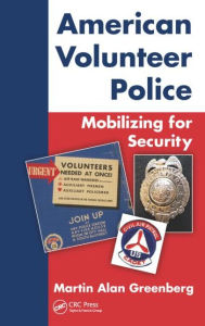Title: American Volunteer Police: Mobilizing for Security / Edition 1, Author: Martin Alan Greenberg