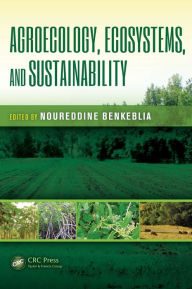 Title: Agroecology, Ecosystems, and Sustainability / Edition 1, Author: Noureddine Benkeblia