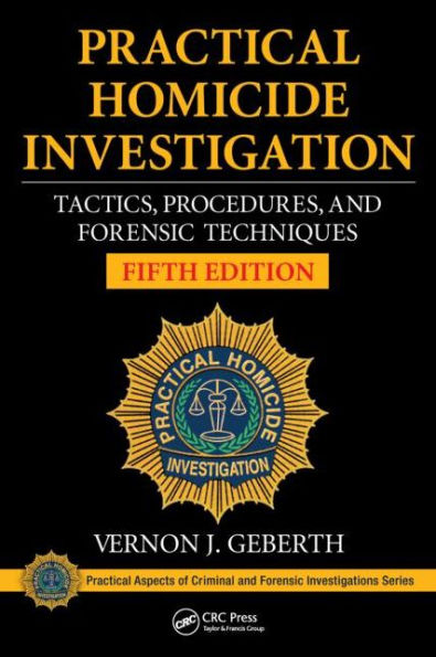 Practical Homicide Investigation: Tactics, Procedures, and Forensic Techniques, Fifth Edition / Edition 5