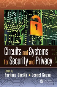 Title: Circuits and Systems for Security and Privacy / Edition 1, Author: Farhana Sheikh