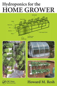 Title: Hydroponics for the Home Grower / Edition 1, Author: Howard M. Resh