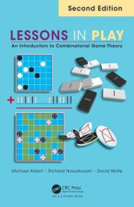 Title: Lessons in Play: An Introduction to Combinatorial Game Theory, Second Edition / Edition 2, Author: Michael Albert
