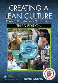 Title: Creating a Lean Culture: Tools to Sustain Lean Conversions, Third Edition / Edition 3, Author: David Mann