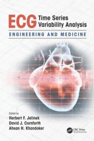 Title: ECG Time Series Variability Analysis: Engineering and Medicine / Edition 1, Author: Herbert F. Jelinek