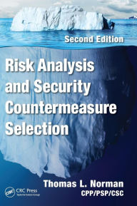 Title: Risk Analysis and Security Countermeasure Selection / Edition 2, Author: Thomas L. Norman CPP/PSP/CSC