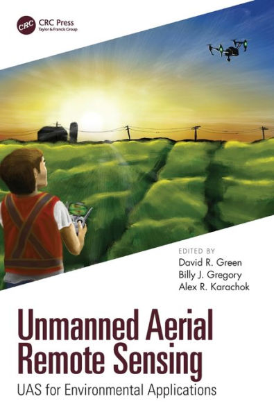 Unmanned Aerial Remote Sensing: UAS for Environmental Applications / Edition 1