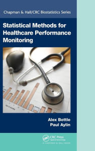 Title: Statistical Methods for Healthcare Performance Monitoring / Edition 1, Author: Alex Bottle