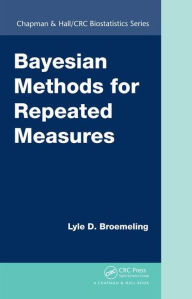 Title: Bayesian Methods for Repeated Measures, Author: Lyle D. Broemeling