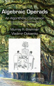 Title: Algebraic Operads: An Algorithmic Companion / Edition 1, Author: Murray R. Bremner